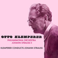 Otto Klemperer and Philharmonia Orchestra - Klemperer Conducts Johann Strauss