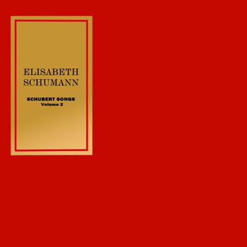 Elisabeth Schumann - Schubert Songs, Vol. 2
