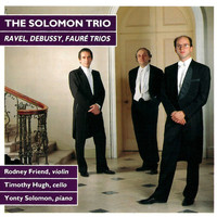 The Solomon Trio - Ravel, Debussy, Faure: Trios