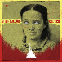 Bitch Falcon - Clutch