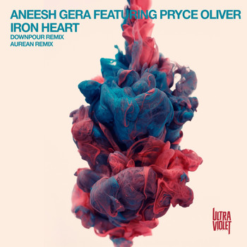 Aneesh Gera featuring Pryce Oliver - Iron Heart - The Remixes