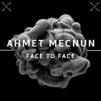 Ahmet Mecnun - Face to Face