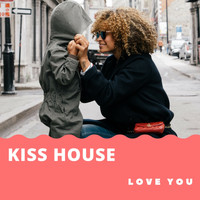 Kiss House - Love You