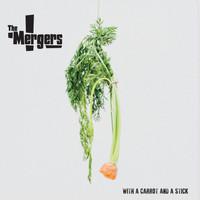The Mergers - With a Carrot and a Stick