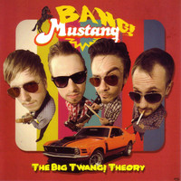 Bang! Mustang! - The Big Twang! Theory