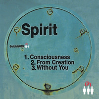 Spirit - Consciousness / From Creation / Without You