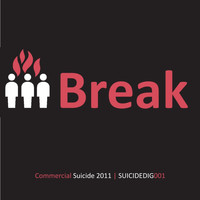 Break - Commercial Suicide Presents: Break