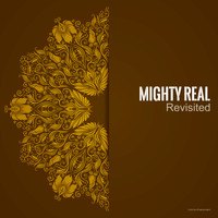Mighty Real - Revisited