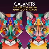 Galantis - Satisfied (feat. MAX) / Mama Look at Me Now