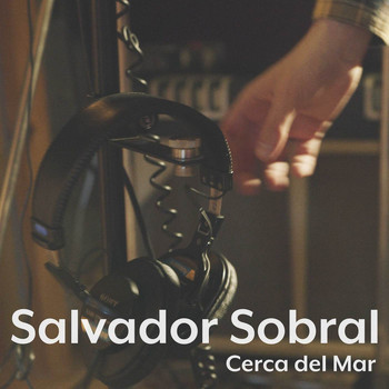 Salvador Sobral - Cerca del Mar