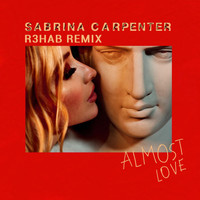 Sabrina Carpenter, R3HAB - Almost Love (R3HAB Remix)