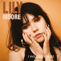 Lily Moore - I Will Never Be