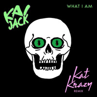 Kai Jack - What I Am (Kat Krazy Remix)