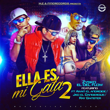 Zysko El Del Flow - Ella Es Mi Gata 2 (feat. Aivan El Androide, Jko El Dangerous & Ray Ganster) (Explicit)