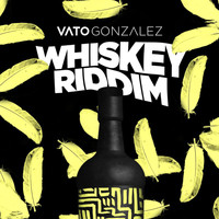 Vato Gonzalez - Whiskey Riddim (Explicit)