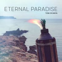 Toni Ocanya - ETERNAL PARADISE