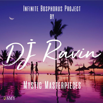 DJ Ravin - Mystic Masterpieces (Infinite Bosphorus Project)