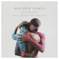 Hayden James - Just Friends (Paul Woolford Remixes [Explicit])