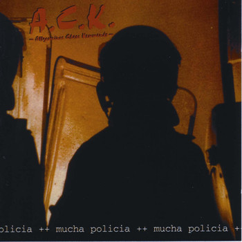 A.C.K. - Mucha Policia