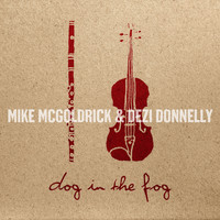 Mike McGoldrick & Dezi Donnelly - Dog in the Fog