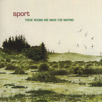 Sport - These Rooms Are Made for Waiting