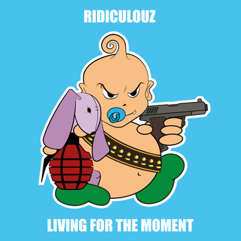 Ridiculouz - Living for the moment
