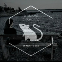 Williams Chamorro(CHAMO) - SE QUE TE VAS