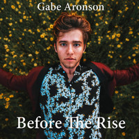 Gabe Aronson - Before the Rise (Explicit)