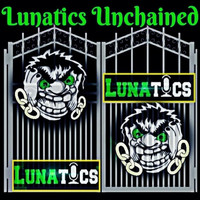 Lunatics - Lunatics Unchained (Explicit)