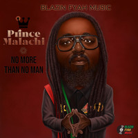 Prince Malachi - No More Than No Man