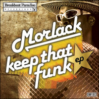 Morlack - Keep That Funk EP