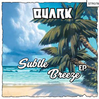 Quark - Subtle Breeze EP
