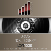 JRos - You Crazy