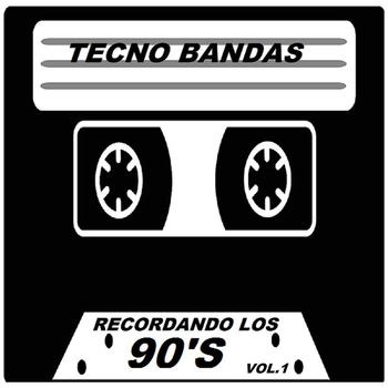 Tecno Bandas - Recordando Los 90's Vol.1