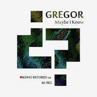 Gregor - Maybe I Know