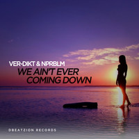 Ver-dikt - We Ain't Ever Coming Down