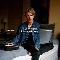 Tom Odell - If You Wanna Love Somebody (Acoustic [Explicit])