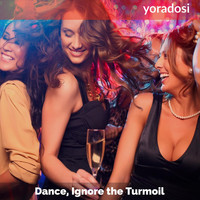 Yoradosi - Dance, Ignore the Turmoil