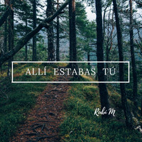 Rubi M - Allí Estabas Tú