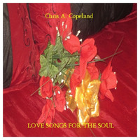 Chris A. Copeland - Love Songs for the Soul