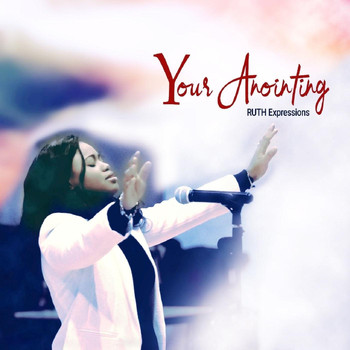 Ruth Expressions - Your Anointing