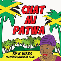 K Vibes - Chat Mi Patwa (feat. Oneness Band)