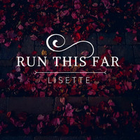 Lisette - Run This Far