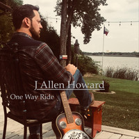 J Allen Howard - One Way Ride