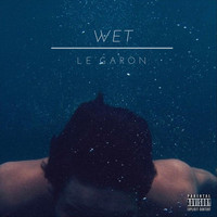 Le'garon - Wet (Explicit)