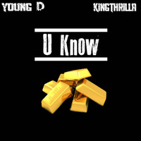 Young D - U Know (feat. King Thrilla) (Explicit)