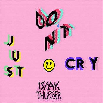 Isaak Thurber - Just Don't Cry