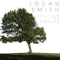 Logan Smith - Let's Talk of Nothing (feat. Kayli Lemieux)