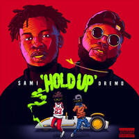 Sami - Hold Up (feat. Dremo) (Explicit)