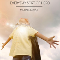 Michael Graves - Everyday Sort of Hero